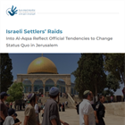 477 Israeli violations in August: Settlers' raids at Al-Aqsa reflect official tendencies to change status quo in Jerusalem