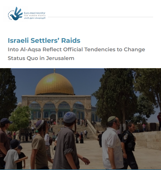 477 Israeli violations in August: Settlers' raids at Al-Aqsa reflect official tendencies to change status quo in Jerusalem